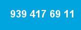 939 417 69 11
